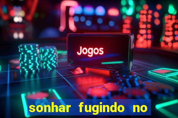 sonhar fugindo no jogo do bicho